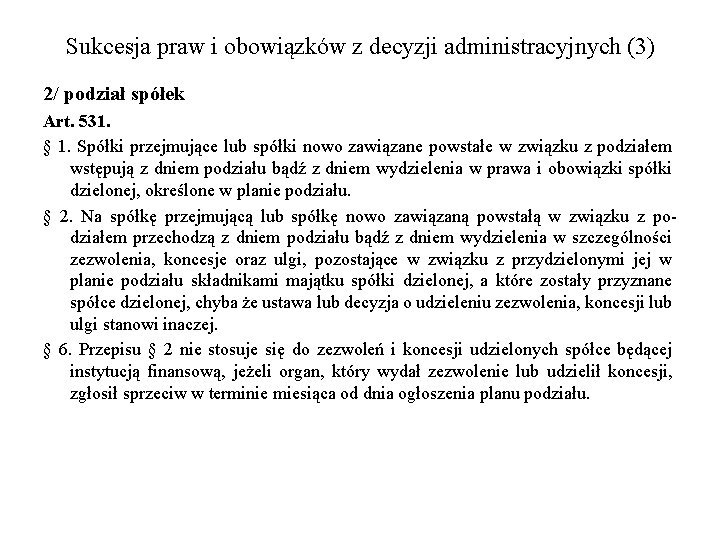 Sukcesja praw i obowiązków z decyzji administracyjnych (3) 2/ podział spółek Art. 531. §