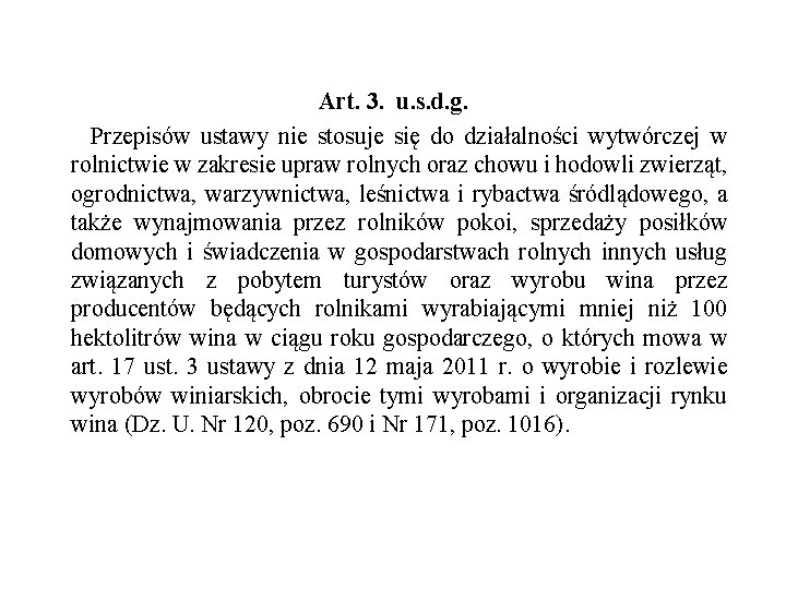  Art. 3. u. s. d. g. Przepisów ustawy nie stosuje się do działalności