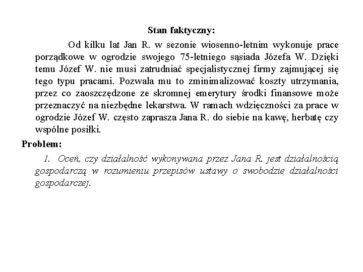 Stan faktyczny: Od kilku lat Jan R. w sezonie wiosenno-letnim wykonuje prace porządkowe w