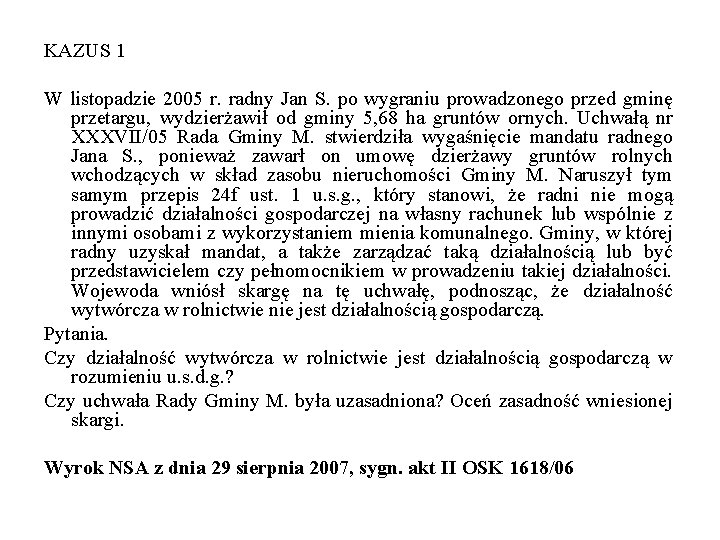 KAZUS 1 W listopadzie 2005 r. radny Jan S. po wygraniu prowadzonego przed gminę