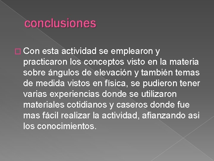 conclusiones � Con esta actividad se emplearon y practicaron los conceptos visto en la