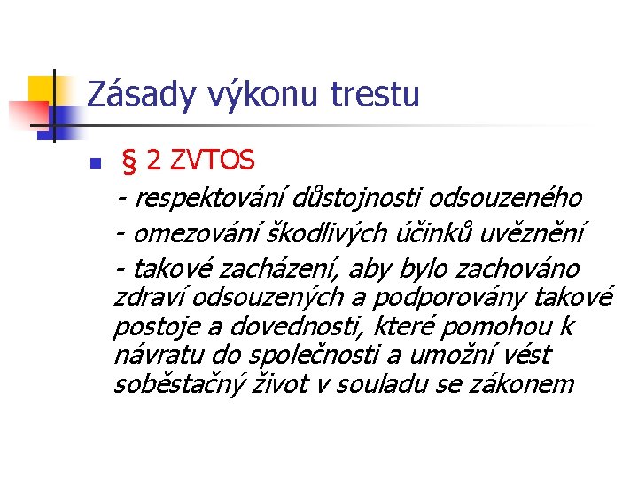 Zásady výkonu trestu n § 2 ZVTOS - respektování důstojnosti odsouzeného - omezování škodlivých