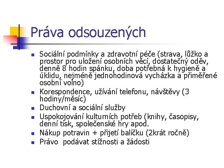 Práva odsouzených n n n Sociální podmínky a zdravotní péče (strava, lůžko a prostor
