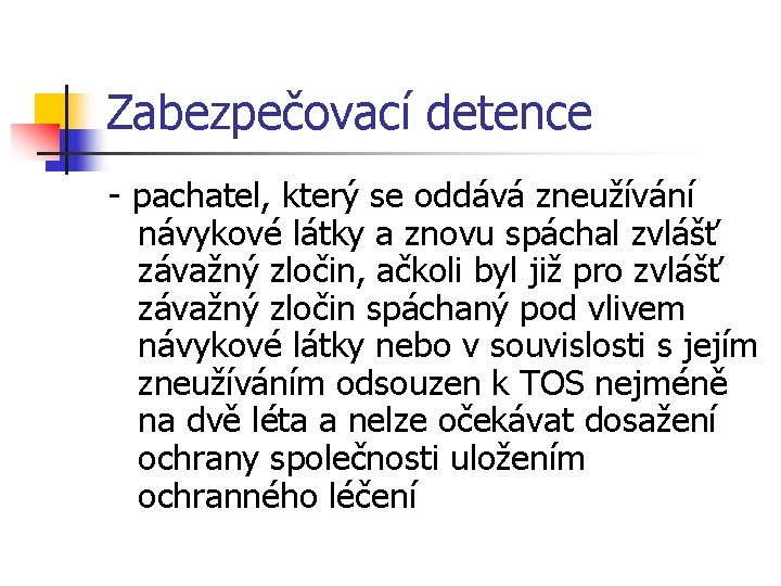 Zabezpečovací detence - pachatel, který se oddává zneužívání návykové látky a znovu spáchal zvlášť