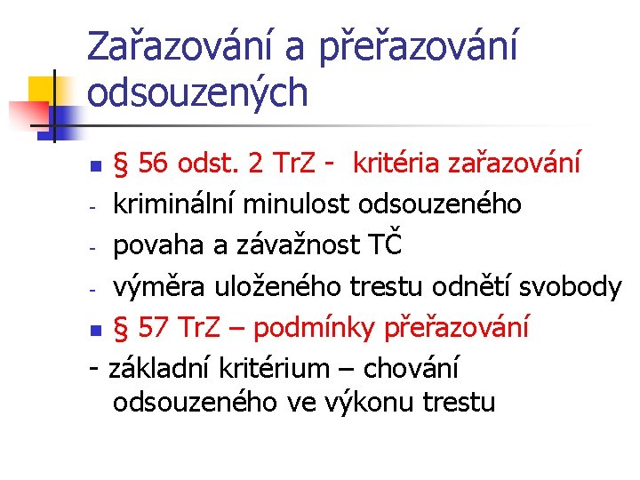 Zařazování a přeřazování odsouzených § 56 odst. 2 Tr. Z - kritéria zařazování -