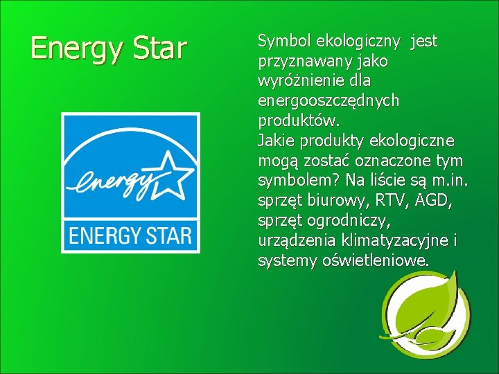 Energy Star Symbol ekologiczny jest przyznawany jako wyróżnienie dla energooszczędnych produktów. Jakie produkty ekologiczne