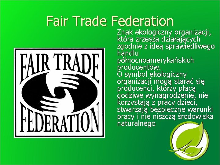 Fair Trade Federation Znak ekologiczny organizacji, która zrzesza działających zgodnie z ideą sprawiedliwego handlu