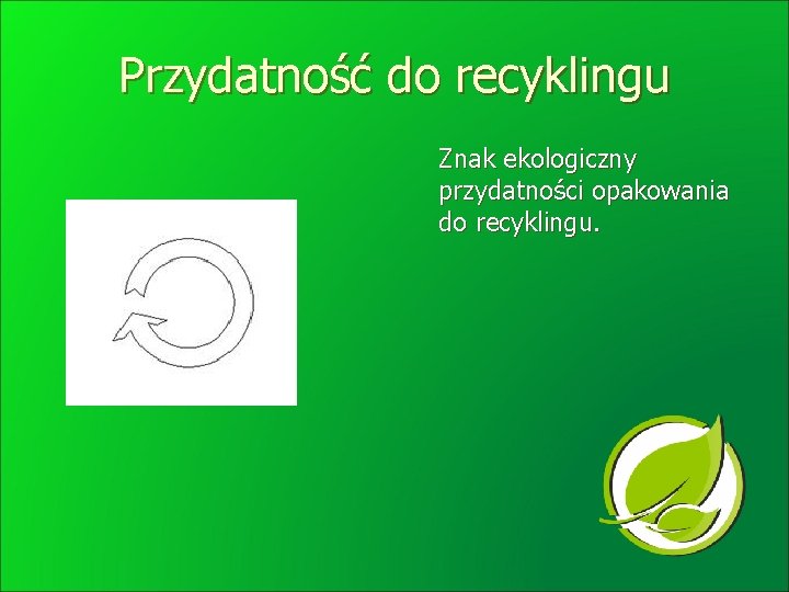 Przydatność do recyklingu Znak ekologiczny przydatności opakowania do recyklingu. 