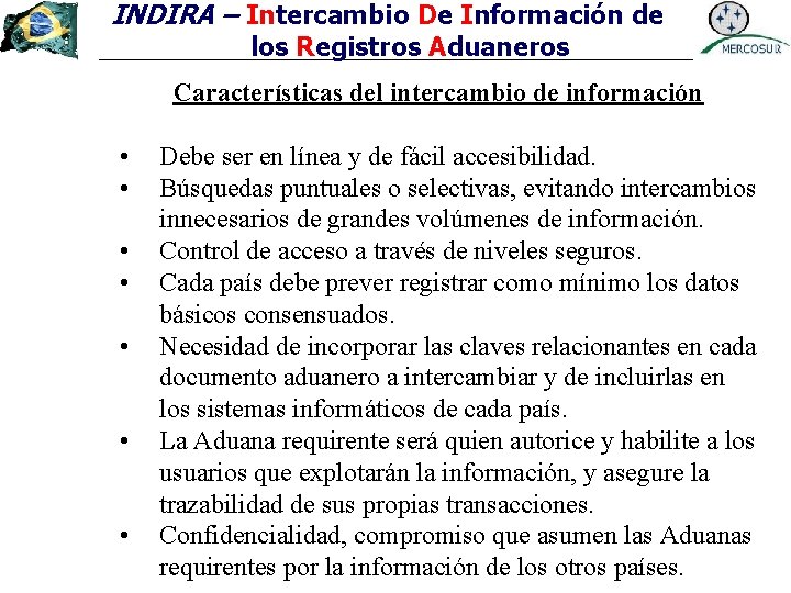 INDIRA – Intercambio De Información de los Registros Aduaneros Características del intercambio de información