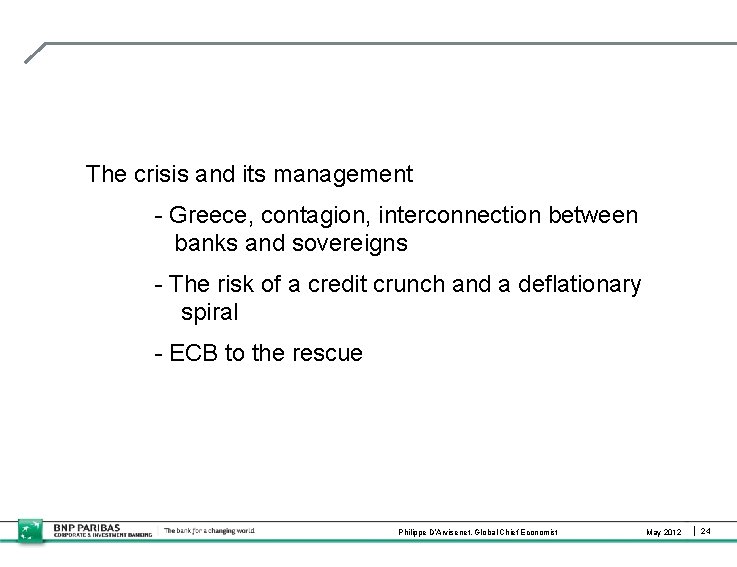 The crisis and its management - Greece, contagion, interconnection between banks and sovereigns -