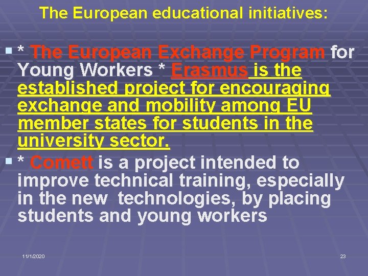 The European educational initiatives: § * The European Exchange Program for Young Workers *