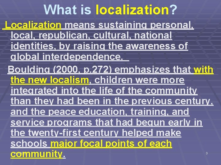 What is localization? Localization means sustaining personal, local, republican, cultural, national identities, by raising