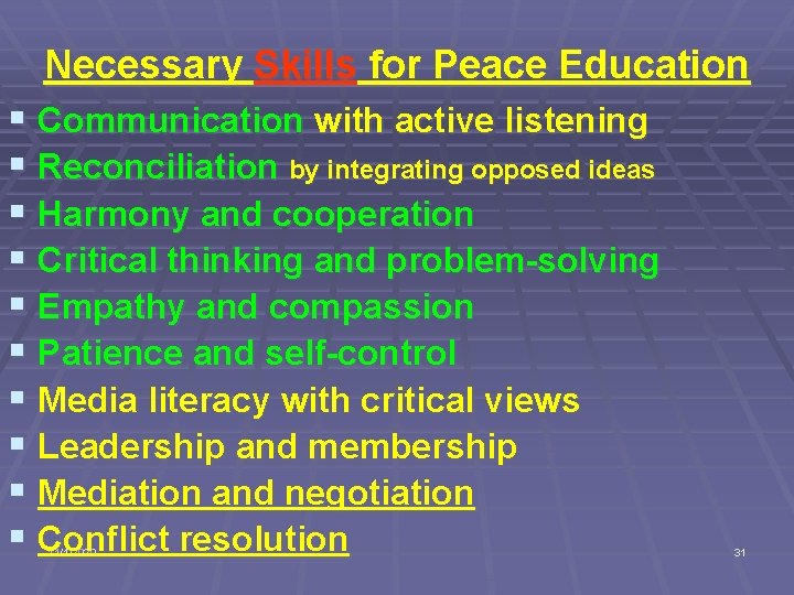 Necessary Skills for Peace Education § Communication with active listening § Reconciliation by integrating