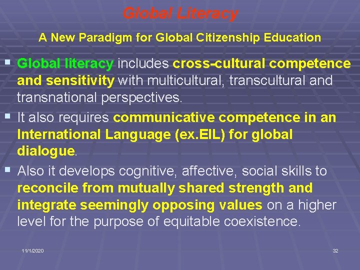 Global Literacy A New Paradigm for Global Citizenship Education § Global literacy includes cross-cultural