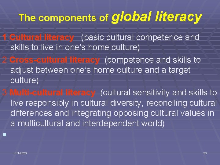 The components of global literacy 1 Cultural literacy (basic cultural competence and skills to