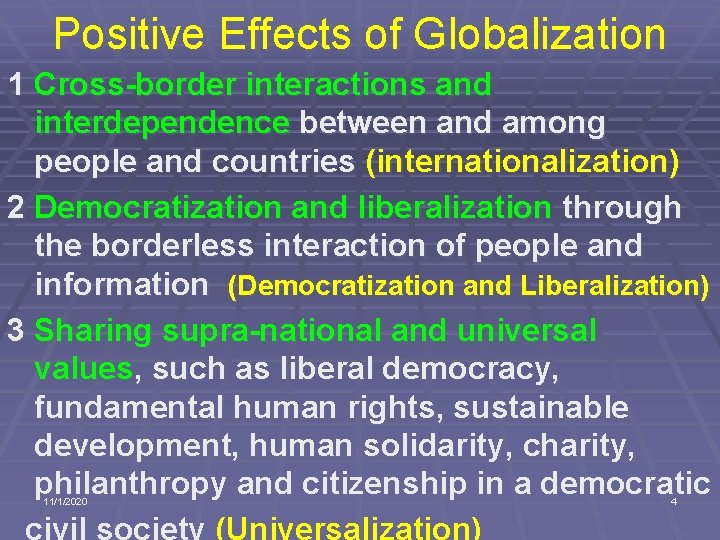 Positive Effects of Globalization 1 Cross-border interactions and interdependence between and among people and