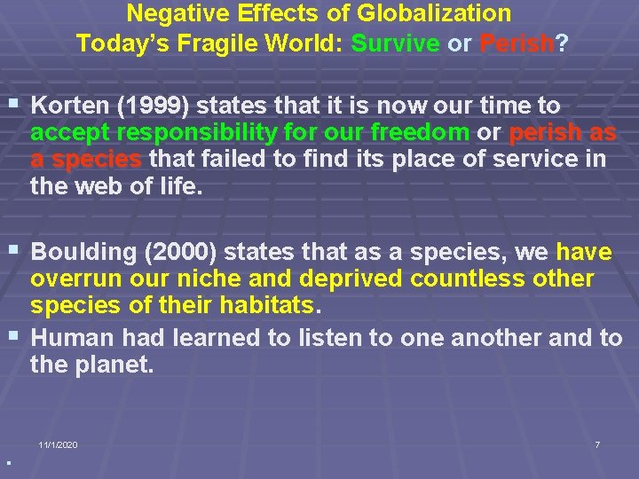 Negative Effects of Globalization Today’s Fragile World: Survive or Perish? § Korten (1999) states