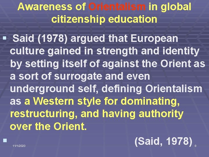 Awareness of Orientalism in global citizenship education § Said (1978) argued that European culture