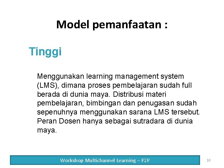 Model pemanfaatan : Tinggi Menggunakan learning management system (LMS), dimana proses pembelajaran sudah full