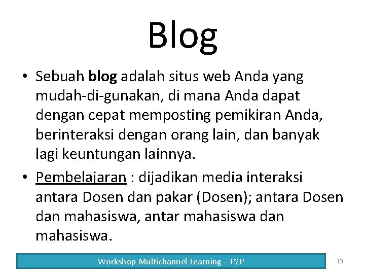 Blog • Sebuah blog adalah situs web Anda yang mudah-di-gunakan, di mana Anda dapat