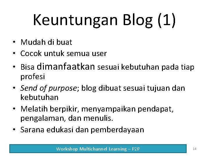 Keuntungan Blog (1) • Mudah di buat • Cocok untuk semua user • Bisa