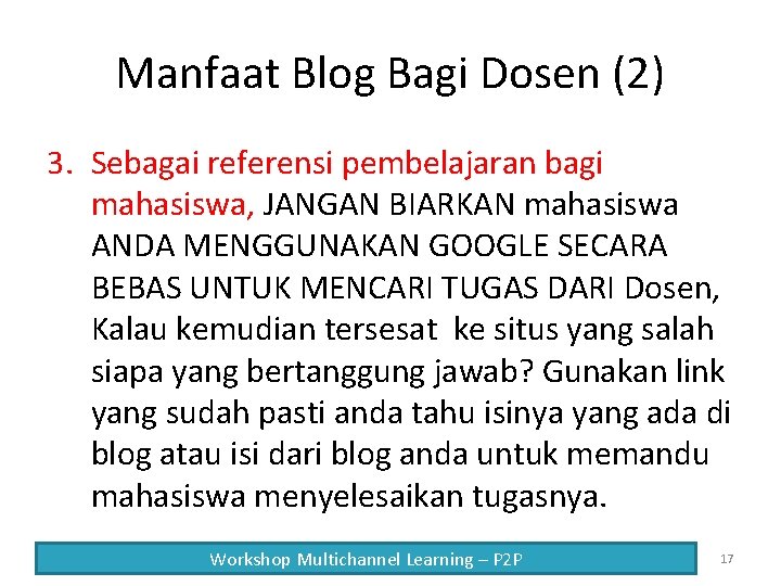 Manfaat Blog Bagi Dosen (2) 3. Sebagai referensi pembelajaran bagi mahasiswa, JANGAN BIARKAN mahasiswa