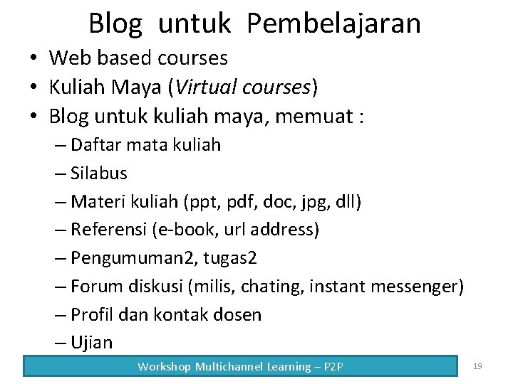 Blog untuk Pembelajaran • Web based courses • Kuliah Maya (Virtual courses) • Blog
