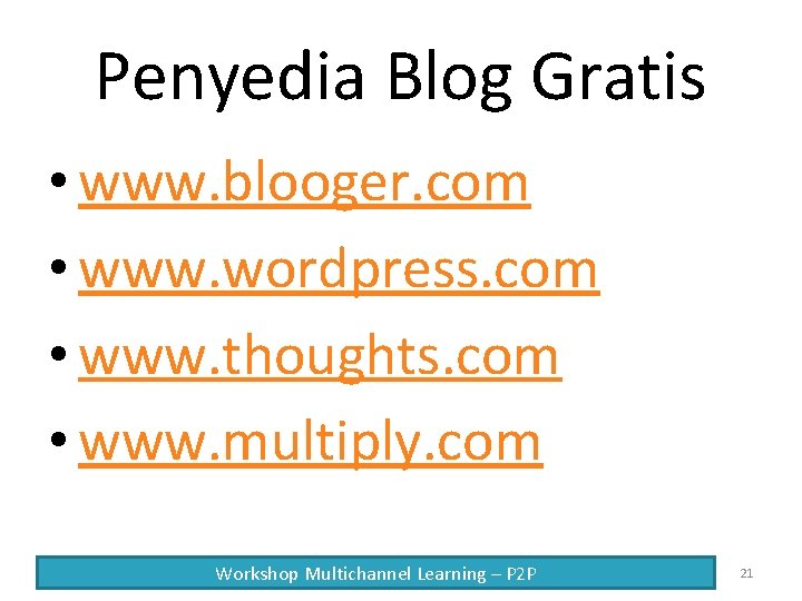 Penyedia Blog Gratis • www. blooger. com • www. wordpress. com • www. thoughts.