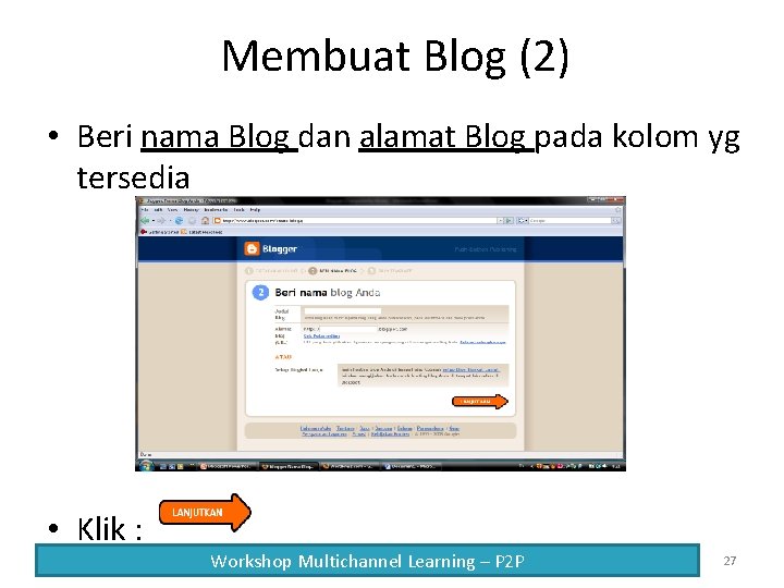Membuat Blog (2) • Beri nama Blog dan alamat Blog pada kolom yg tersedia