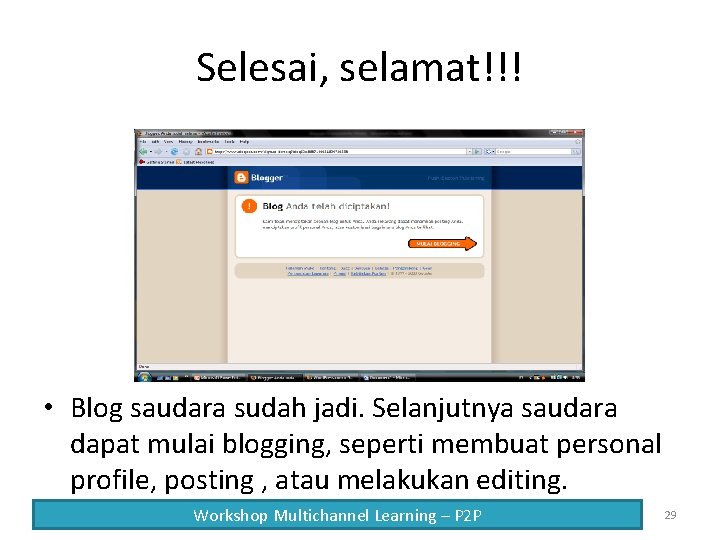 Selesai, selamat!!! • Blog saudara sudah jadi. Selanjutnya saudara dapat mulai blogging, seperti membuat