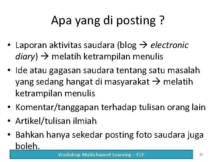 Apa yang di posting ? • Laporan aktivitas saudara (blog electronic diary) melatih ketrampilan