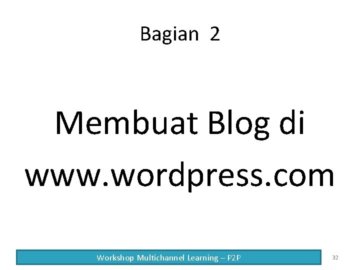 Bagian 2 Membuat Blog di www. wordpress. com Workshop Multichannel Learning – P 2