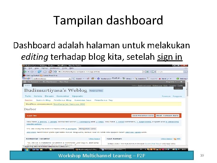Tampilan dashboard Dashboard adalah halaman untuk melakukan editing terhadap blog kita, setelah sign in