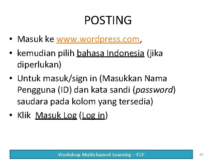 POSTING • Masuk ke www. wordpress. com, • kemudian pilih bahasa Indonesia (jika diperlukan)