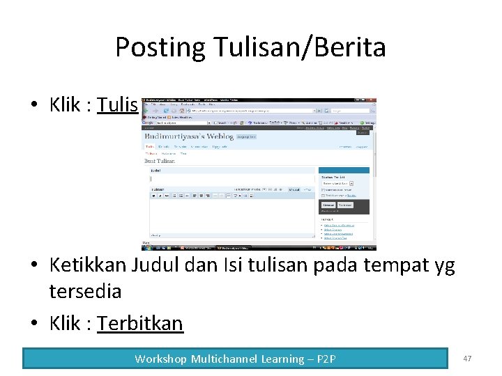 Posting Tulisan/Berita • Klik : Tulis • Ketikkan Judul dan Isi tulisan pada tempat