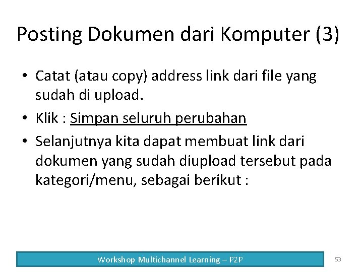 Posting Dokumen dari Komputer (3) • Catat (atau copy) address link dari file yang