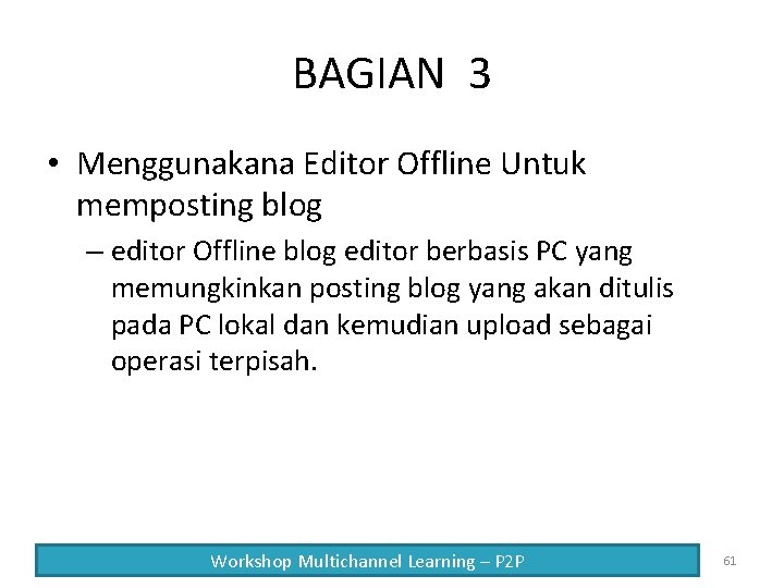 BAGIAN 3 • Menggunakana Editor Offline Untuk memposting blog – editor Offline blog editor