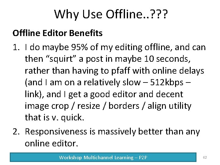 Why Use Offline. . ? ? ? Offline Editor Benefits 1. I do maybe