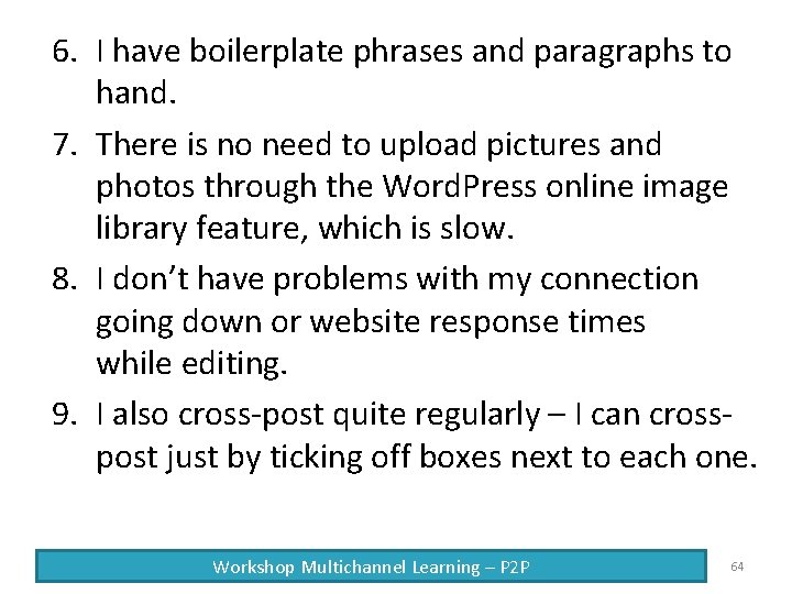 6. I have boilerplate phrases and paragraphs to hand. 7. There is no need