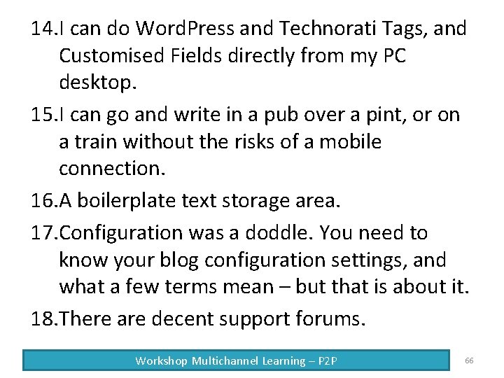 14. I can do Word. Press and Technorati Tags, and Customised Fields directly from