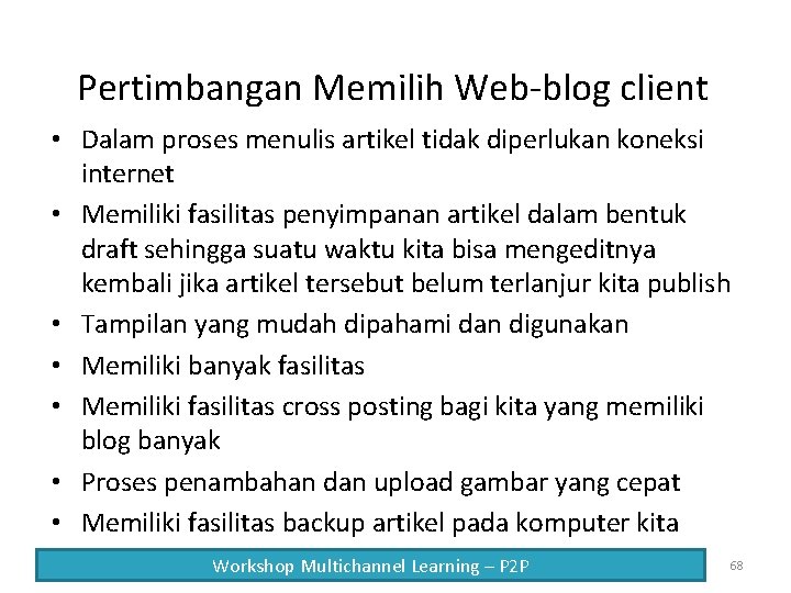 Pertimbangan Memilih Web-blog client • Dalam proses menulis artikel tidak diperlukan koneksi internet •