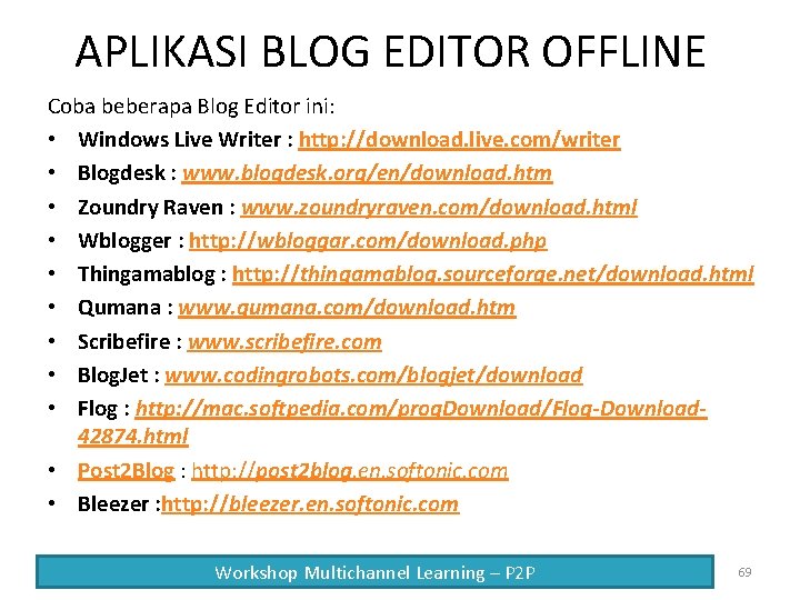 APLIKASI BLOG EDITOR OFFLINE Coba beberapa Blog Editor ini: • Windows Live Writer :