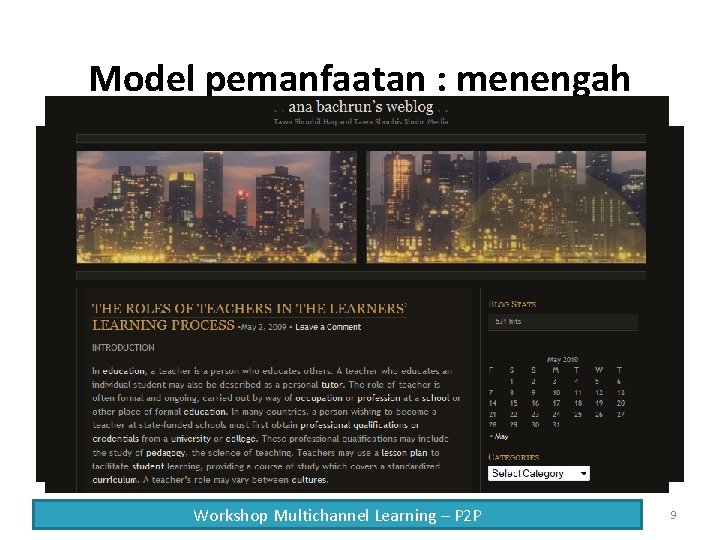 Model pemanfaatan : menengah Workshop Multichannel Learning – P 2 P 9 