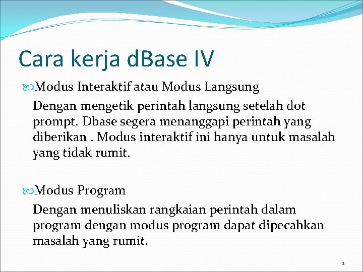 Cara kerja d. Base IV Modus Interaktif atau Modus Langsung Dengan mengetik perintah langsung