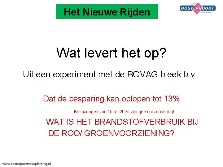 Het Nieuwe Rijden Wat levert het op? Uit een experiment met de BOVAG bleek