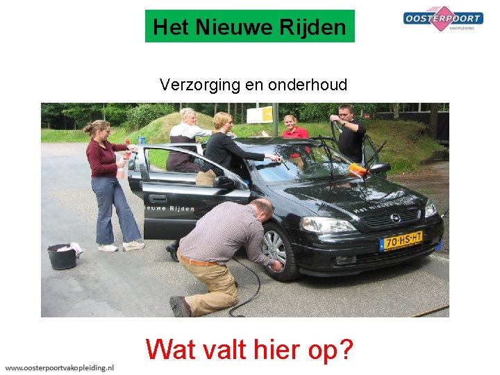 Het Nieuwe Rijden Verzorging en onderhoud Wat valt hier op? 