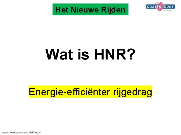 Het Nieuwe Rijden Wat is HNR? Energie-efficiënter rijgedrag 