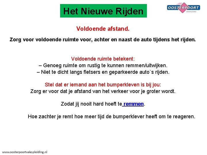 Het Nieuwe Rijden Voldoende afstand. Zorg voor voldoende ruimte voor, achter en naast de