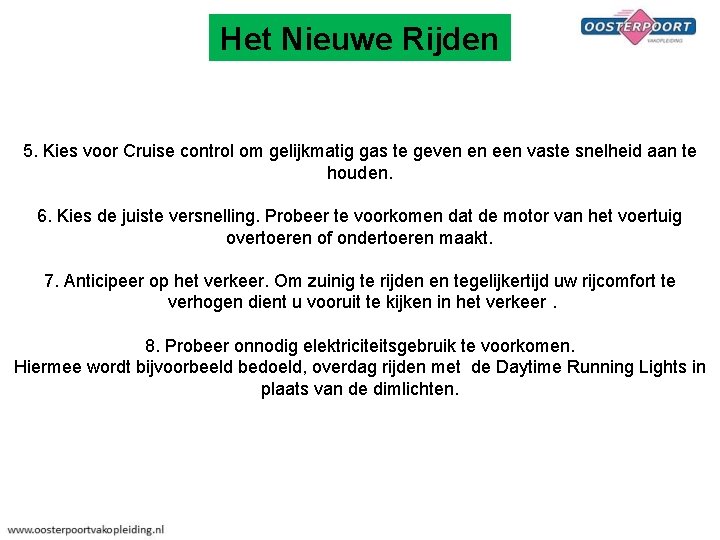 Het Nieuwe Rijden 5. Kies voor Cruise control om gelijkmatig gas te geven en