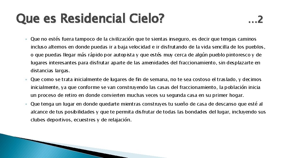 Que es Residencial Cielo? … 2 ◦ Que no estés fuera tampoco de la